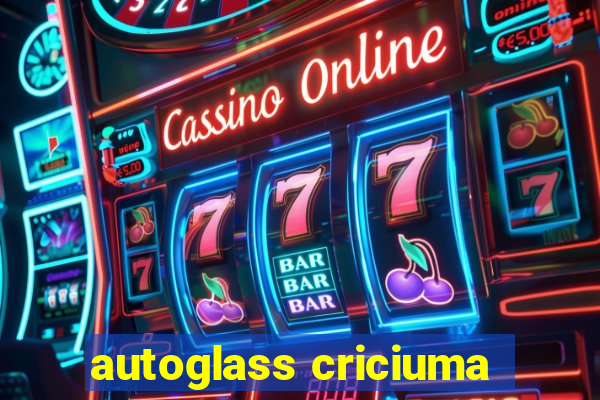 autoglass criciuma